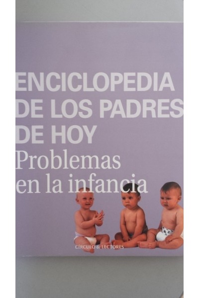 Enciclopedia de los padres de hoy. Problemas de la infancia